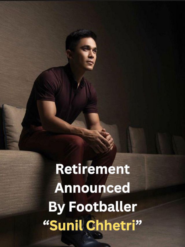 Retirement Announced By Footballer “Sunil Chhetri”